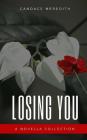 Losing You By Candace Meredith Cover Image