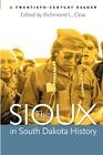 The Sioux in South Dakota History: A Twentieth-Century Reader By Richmond L. Clow (Editor) Cover Image
