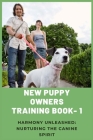 Dog Training Book-1: Harmony Unleashed, Nurturing the Canine Spirit. Cover Image