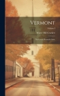 Vermont: The Green Mountain State; Volume I Cover Image