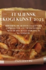 Italiensk Kogekunst 2023: Udforsk De Bedste Italienske Opskrifter Og Traditioner Med Denne Bogs Samling Af Klassikere By Enzo Baccini Cover Image