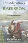 The Adventures of Radisson: Hell Never Burns By Martin Fournier, Peter McCambridge (Translated by) Cover Image