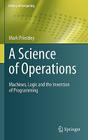 A Science of Operations: Machines, Logic and the Invention of Programming (History of Computing) Cover Image