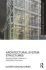Architectural System Structures: Integrating Design Complexity in Industrialised Construction (Routledge Research in Architecture) By Kasper Sánchez Vibæk Cover Image