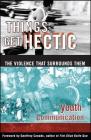 Things Get Hectic: Teens Write About the Violence That Surrounds Them By Youth Communication, Philip Kay (Editor), Al Desetta (Editor), Geoffrey Canada (Foreword by), Andrea Estepa (Editor) Cover Image