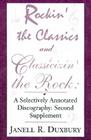 Rockin' the Classics and Classicizin' the Rock: A Selectively Annotated Discography: Second Supplement By Janell R. Duxbury Cover Image