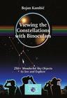 Viewing the Constellations with Binoculars: 250+ Wonderful Sky Objects to See and Explore (Patrick Moore Practical Astronomy) By Bojan Kambic Cover Image