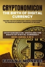 Cryptonomicon: Tracing the Path from Early Digital Cash Systems to the Revolutionary Emergence of Bitcoin Cover Image