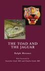 The Toad and the Jaguar a Field Report of Underground Research on a Visionary Medicine: Bufo Alvarius and 5-Methoxy-Dimethyltryptamine By Ralph Metzner, Stanislav Grof (Foreword by), Charles Grob (Foreword by) Cover Image