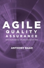 Agile Quality Assurance: Deliver Quality Software- Providing Great Business Value Cover Image