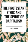 The Protestant Ethic and the Spirit of Capitalism By Max Weber, Talcott Parsons (Translator) Cover Image