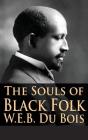 The Souls of Black Folk By W. E. B. Du Bois, Tony Darnell (Editor) Cover Image