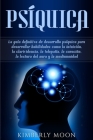 Psíquica: La guía definitiva de desarrollo psíquico para desarrollar habilidades como la intuición, la clarividencia, la telepat Cover Image