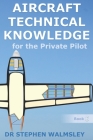 Aircraft Technical Knowledge for the Private Pilot By Stephen Walmsley Cover Image