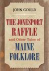 The Jonesport Raffle By John Gould Cover Image
