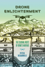 Drone Enlightenment: The Colonial Roots of Remote Warfare By Peter Degabriele Cover Image
