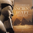 Mysteries of Ancient Egypt Revealed Children's Book on Egypt Grade 4 Children's Ancient History By Baby Professor Cover Image