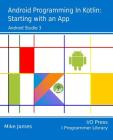 Android Programming in Kotlin: Starting With An App Cover Image