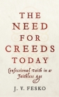 Need for Creeds Today By J. V. Fesko (Preface by) Cover Image