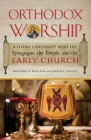 Orthodox Worship: A Living Continuity with the Synagogue, the Temple, and the Early Church Cover Image