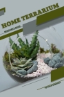 Home Terrarium: Beginner's Guide Cover Image