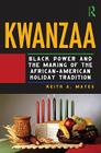 Kwanzaa: Black Power and the Making of the African-American Holiday Tradition Cover Image