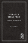 Wizards That Peep: A Journey Into the Occult (NPH Classics) By Siegbert W. Becker Cover Image
