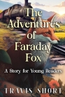 The Adventures of Faraday Fox: A Story for Young Readers Cover Image