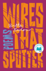 Wires that Sputter: Poems By Britta Badour Cover Image