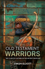 Old Testament Warriors: The Clash of Cultures in the Ancient Near East Cover Image