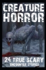24 TRUE SCARY Creature Encounter Horror Stories By Jordan Rogen Cover Image