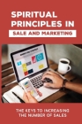 Spiritual Principles In Sale And Marketing: The Keys To Increasing The Number Of Sales: Selling Guides By Ivelisse Chasen Cover Image