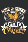 Rise & Shine Mother Cluckers: Notebook for farmers By Farmer Farming Journal Cover Image