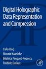 Digital Holographic Data Representation and Compression By Yafei Xing, Mounir Kaaniche, Béatrice Pesquet-Popescu Cover Image