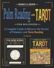 Palm Reading and Tarot for Beginners: A Complete Guide to Discover the Secrets of Palmistry and Tarot Reading By Rebecca Hood Cover Image