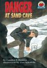 Danger at Sand Cave (On My Own History) By Candice Ransom, Den Schofield (Illustrator) Cover Image