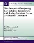 New Prospects of Integrating Low Substrate Temperatures with Scaling-Sustained Device Architectural Innovation (Synthesis Lectures on Emerging Engineering Technologies) Cover Image