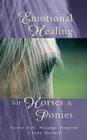 Emotional Healing for Horses & Ponies By Stefan Ball, Heather Simpson, Judy Howard Cover Image