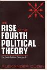 The Rise of the Fourth Political Theory: The Fourth Political Theory vol. II By Alexander Dugin Cover Image