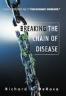 Breaking the Chain of Disease By Richard F. DeRose Cover Image