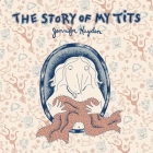 The Story of My Tits By Jennifer Hayden Cover Image