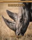 Rhinoceros: Amazing Facts and Pictures about Rhinoceros for Kids By Vicky Moran Cover Image
