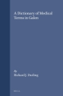 A Dictionary of Medical Terms in Galen (Studies in Ancient Medicine #5) By Richard Durling Cover Image