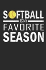 Softball is my favorite season: Funny Saying For Baseball and Softball Fans By Goodbookz Bookz Cover Image