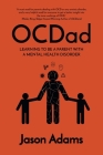 OCDad: Learning to Be a Parent With a Mental Health Disorder Cover Image