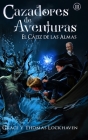 Cazadores de Aventuras: El Cáliz de las Almas - Quest Chasers: The Chalice of Souls By Grace Lockhaven, Thomas Lockhaven Cover Image