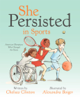 She Persisted in Sports: American Olympians Who Changed the Game By Chelsea Clinton, Alexandra Boiger (Illustrator) Cover Image