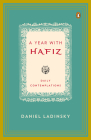 A Year with Hafiz: Daily Contemplations By Hafiz, Daniel Ladinsky, Daniel Ladinsky (Introduction by) Cover Image