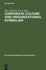 Corporate Culture and Organizational Symbolism (de Gruyter Studies in Organization #34) Cover Image