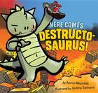 Here Comes Destructosaurus! By Aaron Reynolds, Jeremy Tankard (Illustrator) Cover Image